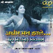 Adhir Man Jhaale - DJ AMAN REMIX